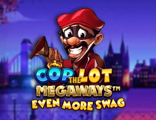 Cop The Lot Even More Swag Megaways