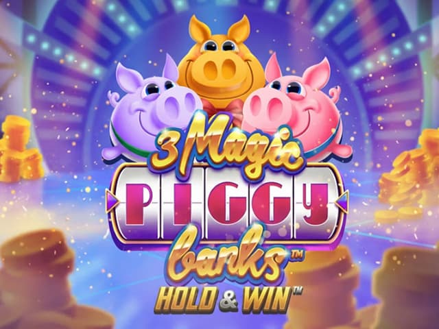 3 Magic Piggy Banks Hold & Win