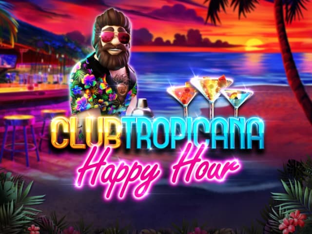 Club Tropicana – Happy Hour